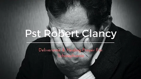 DELIVERANCE & HEALING PRAYERS FOR MENTAL HEALTH DISORDERS - REV ROBERT CLANCY