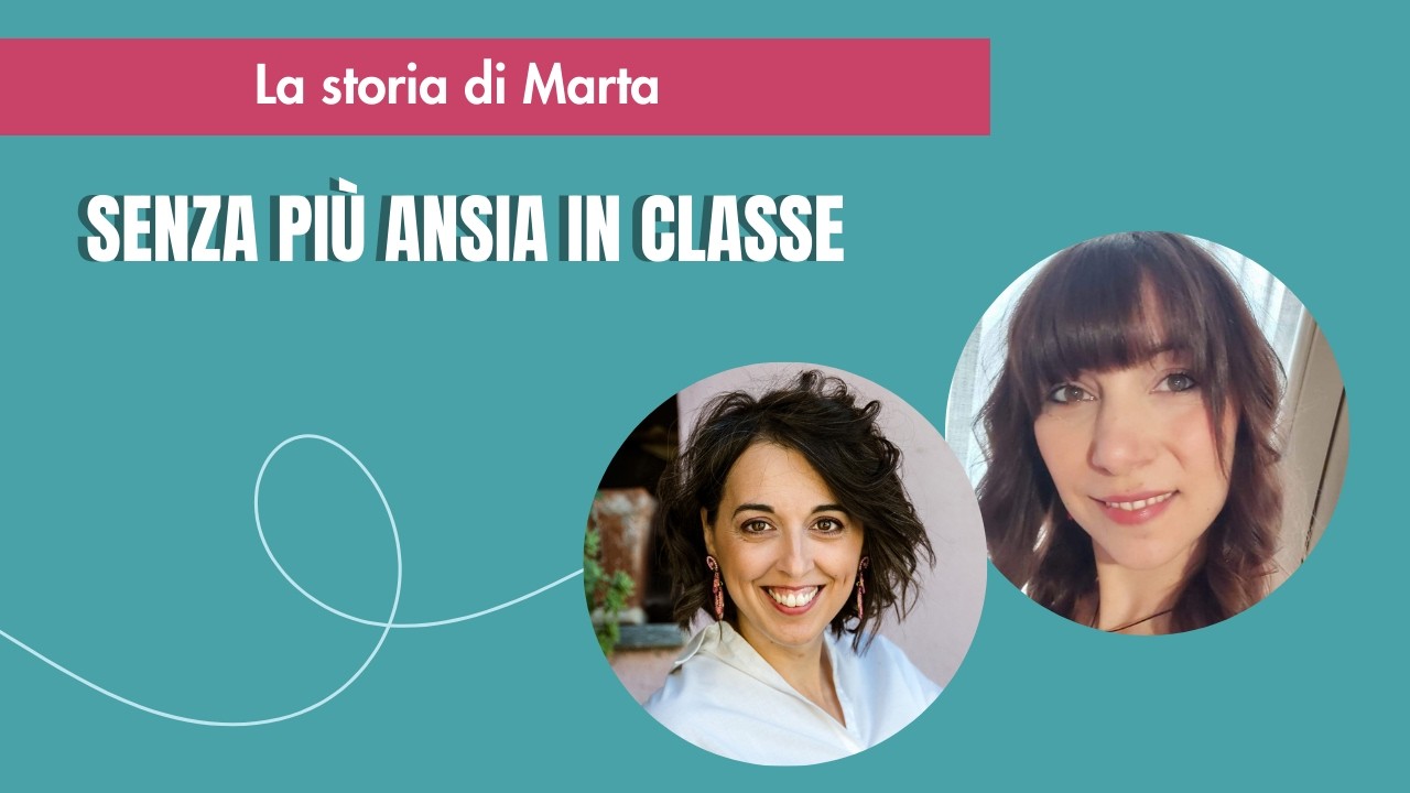 Entrare in classe senza ansia: come Marta ha ritrovato serenità a scuola