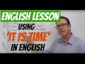 English lesson - Using IT IS TIME - gramática inglesa