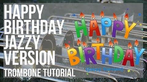 How to play Happy Birthday Jazzy Version by MGH Smith on Trombone (Tutorial)
