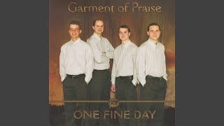 Video thumbnail of "Garment of Praise - One Fine Day"