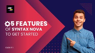 5 Best Ever Features Of Syntax Nova - Premium Video For Beginners - Syntax Nova Official