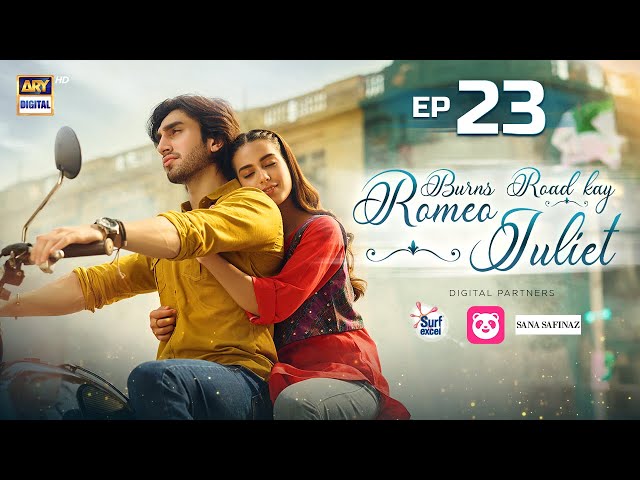 Burns Road Kay Romeo Juliet | EP 23 (Eng Sub) | Iqra Aziz | Hamza Sohail | 13 May 2024 | ARY Digital class=