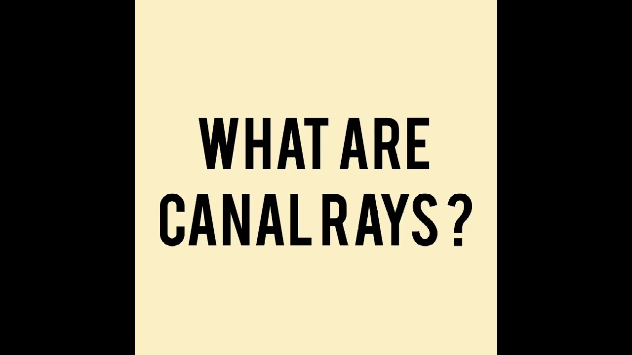 What are Canal Rays / Class 9 Science / Chemistry / Important question ...