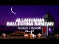 Allahumma ballighna ramzan  slowed  reverb  ibbu12 