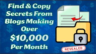 Secret Way to Find and Copy Blogs Making Over $10,000 Monthly With US Traffic
