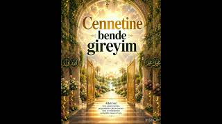 CENNETİNE BENDE GİREYİM 