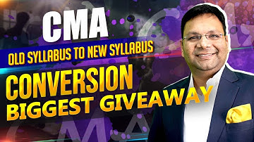 CMA Old to New Syllabus Conversion Process and Biggest Giveaway