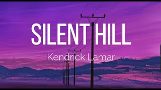 Kendrick Lamar   Silent Hill Lyrics Video ft  Kodak Black