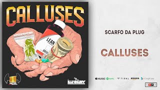 Scarfo Da Plug - Calluses