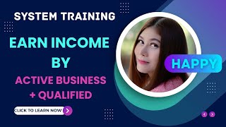 EARN INCOME BY ACTIVE BUSINESS + QUALIFIED