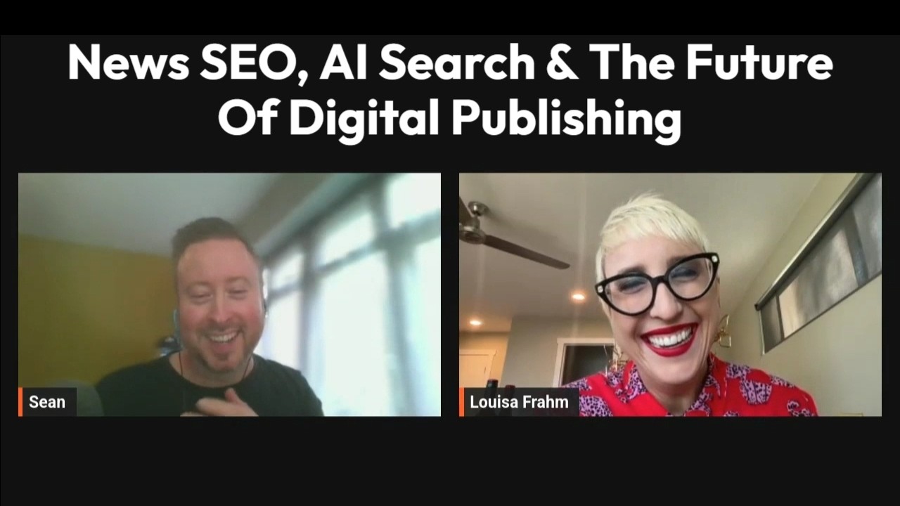 Chat With Louisa Frahm | News SEO, AI Search & The Future Of Digital Publishing