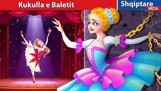 Kukulla e Baletit 💃 👰 Perralla Shqip 🌛 @WOA-AlbanianFairyTales