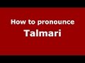 How to pronounce Talmari (Karnataka, India/Kannada) - PronounceNames.com