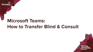 Microsoft Teams: How Transfer Blind & Consult