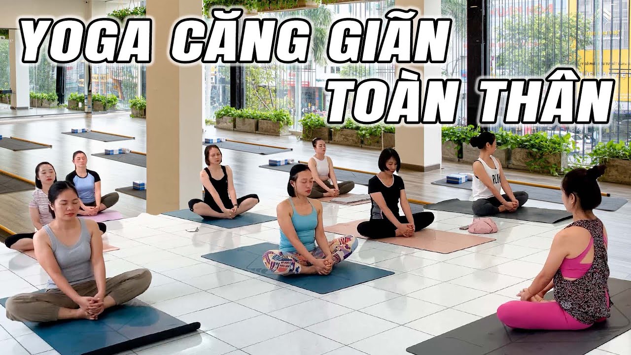 Bài tập yoga Full 60 phút Kéo giãn Toàn thân và trị liệu đau lưng