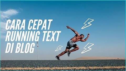 Cara Mudah Membuat Tulisan Berjalan Di Blogger