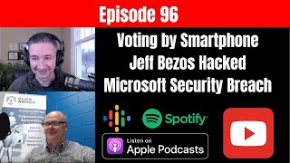 Voting by Smartphone, Jeff Bezos Hacked, Microsoft Security Breach