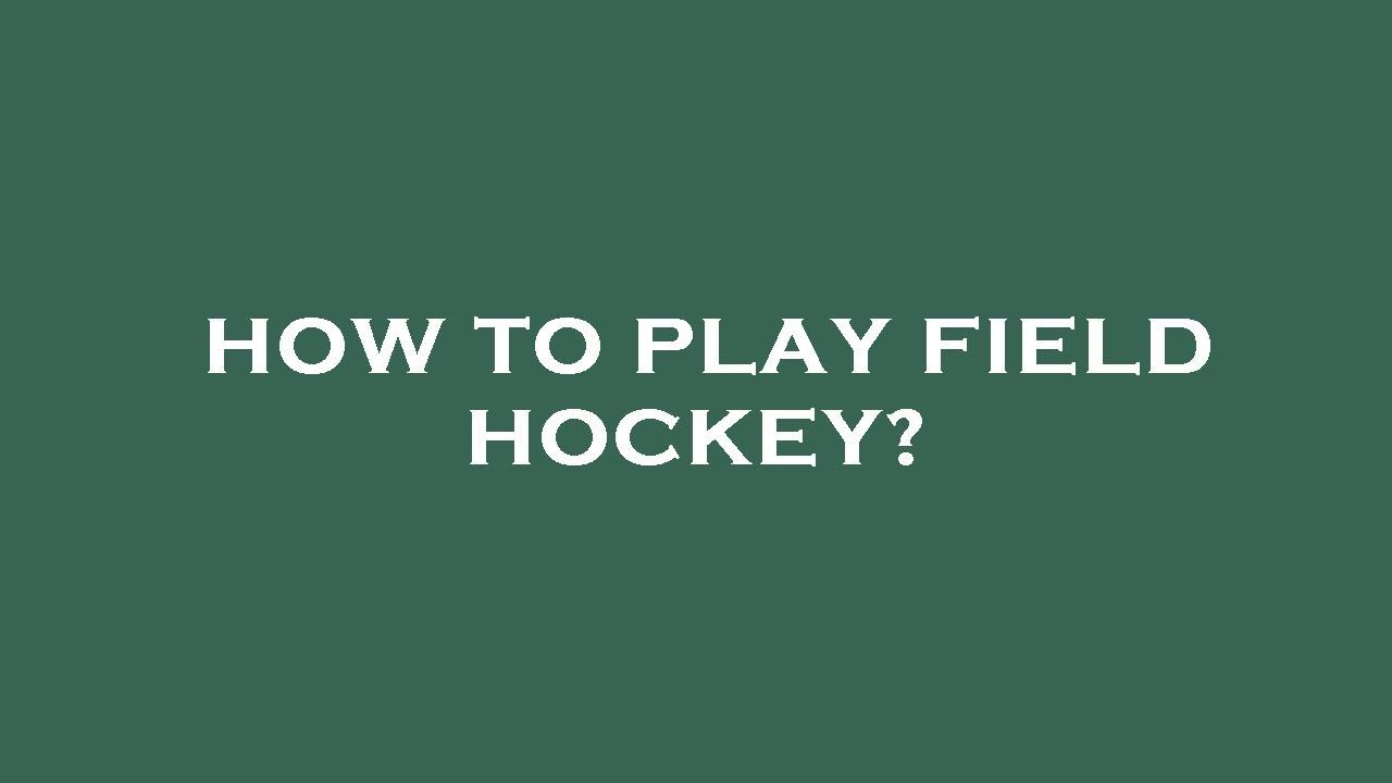 How to play field hockey? YouTube