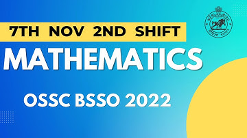 OSSC BSSO 07 Nov 2022 shift 02 math Question Discussion. OSSC BSSO 2021-22 math paper analysis