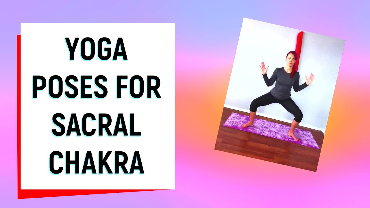 WEEK 31-YOGA POSES FOR CHAKRAS- SACRAL CHAKRA WEEK 31-YOGA POSES FOR CHAKRAS- SACRAL CHAKRA