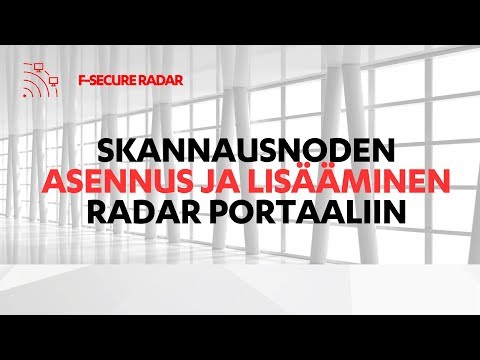 F-Secure Radar -  Scan Noden asennus ja liittäminen Radar portaaliin