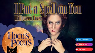 I Put a Spell on You - Hocus Pocus ( Halloween Cover by LaVaLend )