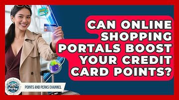 Can Online Shopping Portals Boost Your Credit Card Points? - Points and Perks Channel