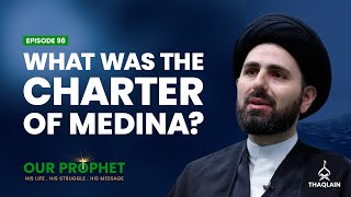 Ep 98: Charter of Medina: The Greatest Constitution in History | #OurProphet