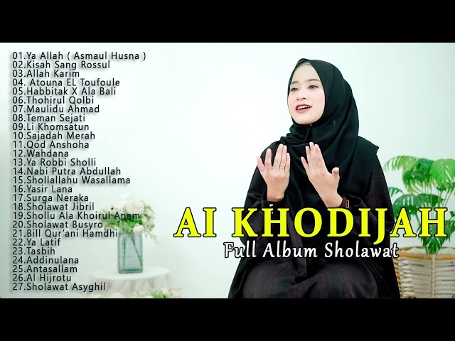 FULL ALBUM SHOLAWAT AI KHODIJAH | SHOLAWAT  MERDU TERBARU ASMAUL HUSNA ( YA ALLAH ) class=