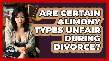 Are Certain Alimony Types Unfair During Divorce? - Get Divorce Answers