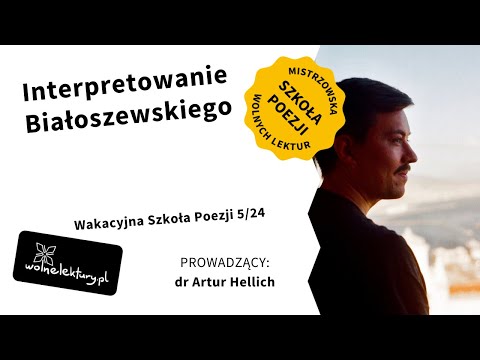 Interpretowanie Białoszewskiego | dr Artur Hellich | Wakacyjna Szkoła Poezji 5/24
