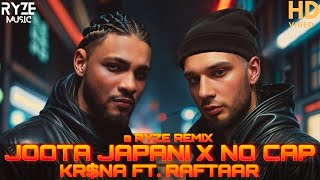 KR$NA - Joota Japani X No Cap ft. Raftaar | a Ryze Remix