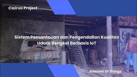 Sistem Pemantauan dan Pengendalian Kualitas Udara Bengkel Berbasis IoT | Clairvo Team