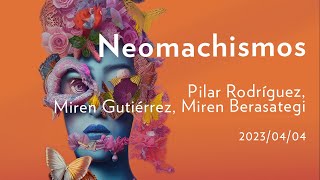 Neomachismos; Pilar Rodríguez, Miren Gutiérrez, Miren Berasategi  I San Telmo Museoa