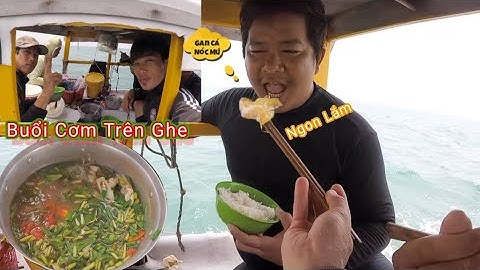 Nồi Canh Chua Cá Nóc Mú Ăn Tại Ghe Cùng Thợ Lặn Biển Tập 45 #LặnBiển #ThợLặn #LặnBắtHảiSản