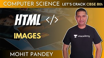 HTML | Images | Computer Science | 8th CBSE | Mohit Pandey