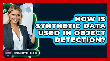 How Is Synthetic Data Used In Object Detection? - Emerging Tech Insider