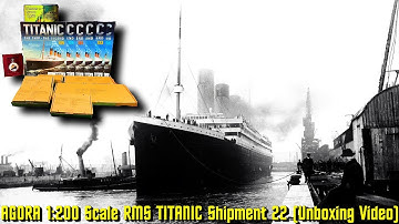 AGORA Models 1:200 Scale Build the R.M.S. TITANIC Shipment - 22 (Unboxing Video)