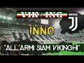 All Armi Siam Vikinghi Inno Viking Juve Coro Ultras Juventus CON TESTO