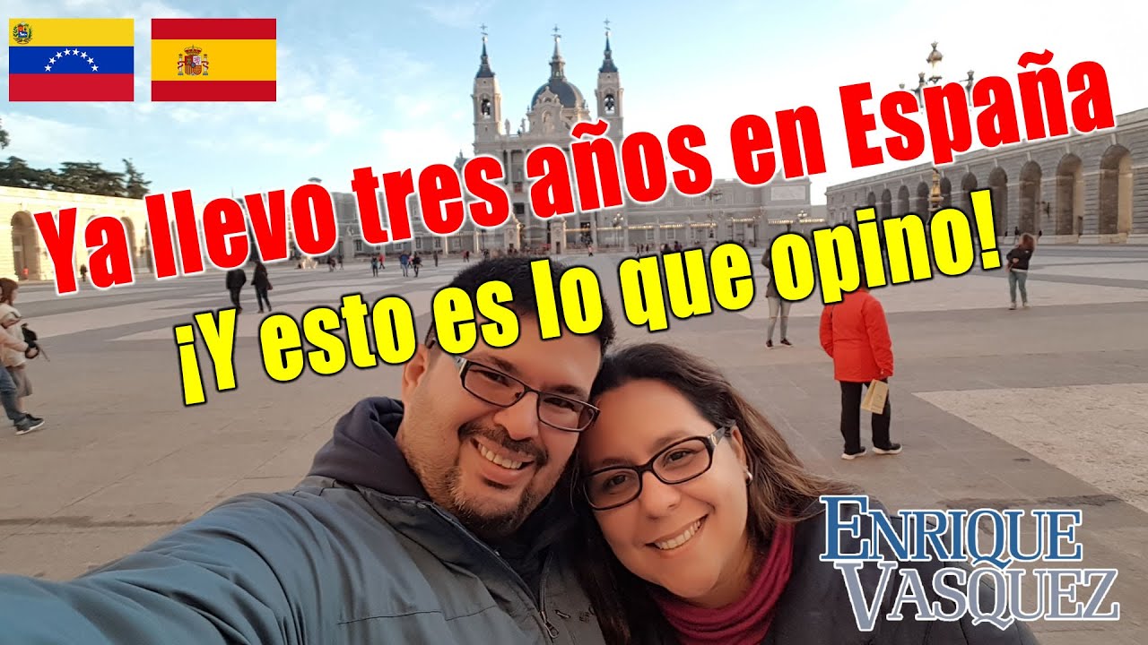 Ya llevo tres años en España y esto es lo que opino