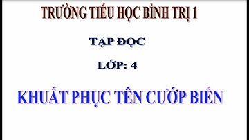 Tập đọc Lớp 4 Tuần 25:  Khuất phục tên cướp biển