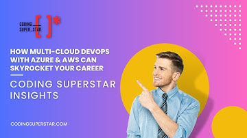 How Multi-Cloud DevOps with Azure & AWS Can Skyrocket Your Career | Coding Superstar Insights