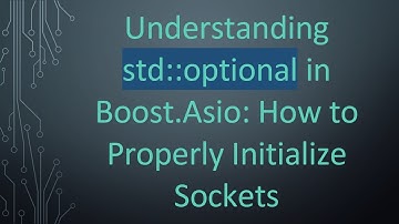 Understanding std::optional in Boost.Asio: How to Properly Initialize Sockets