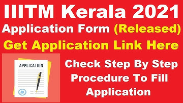 IIITM Kerala 2021 Application Form (Released) - How To Fill IIITM Kerala Application Form 2021