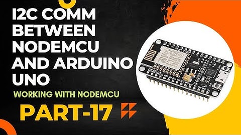 I2C communication between Arduino Uno and NodeMCU | Wire library | Working with NodeMCU - Part 17