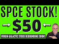 SPCE STOCK GOING TO $50! VIRGIN GALACTIC STOCK REBOUNDING! SPCE GOING UP! 🚀🚀🚀