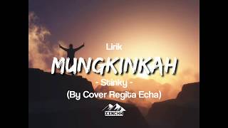 Lirik Mungkinkah - Stinky ( By Cover Regita Echa )