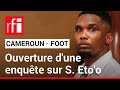 La confdration africaine de football ouvre une enqute sur samuel etoo  rfi