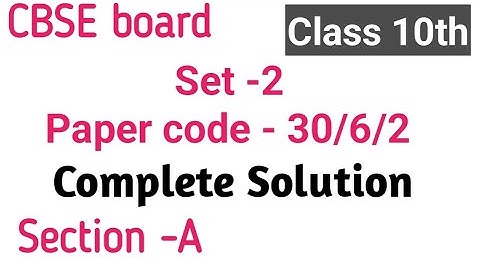 CBSE board class 10th maths complete solution|CBSE board class 10th Set-2(30/6/2) Complete solution